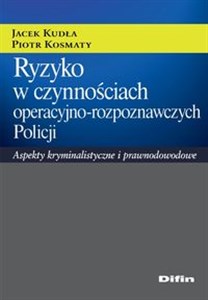 Ryzyko w czynnościach operacyjno-rozpoznawczych Policji Aspekty kryminalistyczne i prawnodowodowe to buy in Canada