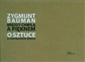 Między chwilą a pięknem O sztuce w rozpędzonym świecie - Zygmunt Bauman bookstore
