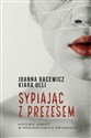 Sypiając z prezesem Historie kobiet w przemocowych związkach - Joanna Racewicz, Kiara Ulli