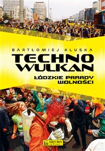 Technowulkan Łódzkie parady wolności  