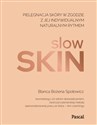 Slow skin. Pielęgnacja skóry w zgodzie z jej indywidualnym naturalnym rytmem - Polish Bookstore USA