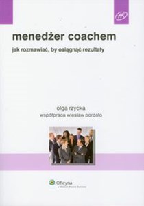 Menedżer coachem jak rozmawiać, by osiągnąć rezultaty  