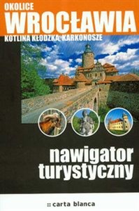 Okolice Wrocławia Kotlina Kłodzka Karkonosze Nawigator turystyczny  online polish bookstore