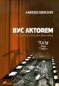 Być aktorem Podstawy techniki aktorskiej Teatr Film Telewizja Radio - Polish Bookstore USA