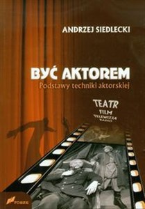 Być aktorem Podstawy techniki aktorskiej Teatr Film Telewizja Radio - Polish Bookstore USA