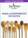 Pomoc gastronomiczna we Francji Rozmówki polsko-francuskie - 