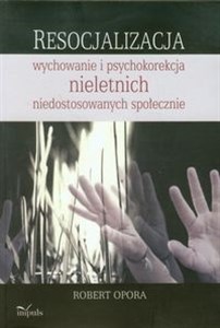 Resocjalizacja wychowanie i psychokorekcja nieletnich niedostosowanych społecznie Polish bookstore
