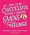 How to Be Successful Without Hurting Men’s Feelings -  - Polish Bookstore USA