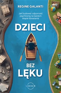 Dzieci bez lęku Jak budować odporność psychiczną na każdym etapie dorastania in polish