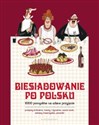 Biesiadowanie po polsku 1000 pomysłów na udane przyjęcie Canada Bookstore