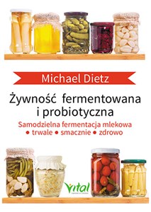 Żywność fermentowana i probiotyczna Samodzielna fermentacja mlekowa: trwale, smacznie i zdrowo to buy in Canada