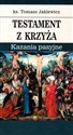 Testament z krzyża Kazania pasyjne - Tomasz Jaklewicz