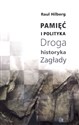 Pamięć i polityka Droga historyka Zagłady - Raul Hilberg - Polish Bookstore USA