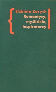 Romantycy, myśliciele, inspiratorzy Badania nad wpływem filozofii niemieckiej – od Kanta do Hegla – na literaturę polskiego romantyzmu Canada Bookstore