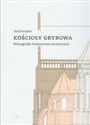 Kościoły Grybowa Monografia historyczno-artystyczna  