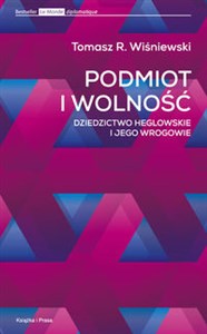 Podmiot i wolność Dziedzictwo heglowskie i jego wrogowie Polish Books Canada