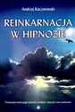 Reinkarnacja w hipnozie Doświadczenia poprzednich wcieleń i innych rzeczywistości - Polish Bookstore USA