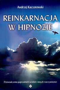 Reinkarnacja w hipnozie Doświadczenia poprzednich wcieleń i innych rzeczywistości - Polish Bookstore USA