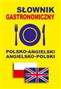 Słownik gastronomiczny polsko-angielski angielsko-polski - Polish Bookstore USA