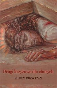 Drogi krzyżowe dla chorych Siedem rozważań Polish Books Canada