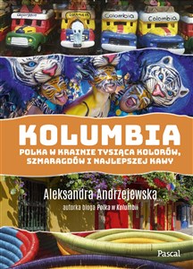 Kolumbia Polka w krainie tysiąca kolorów szmaragdów i najlepszej kawy online polish bookstore