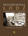 Przedwojenna Łódź Najpiękniejsze fotografie buy polish books in Usa