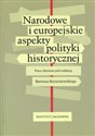 Narodowe i europejskie aspekty polityki historycznej Polish bookstore