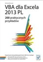 VBA dla Excela 2013 PL 200 praktycznych przykładów  