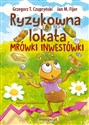 Ryzykowna lokata Mrówki Inwestówki   