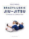 Brazylijskie Jiu-Jitsu Od białego do czarnego pasa - Saulo Ribeiro, Kevin Howell