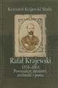 Rafał Krajewski 1834-1864 Powstańczy minister, architekt i poeta - Krzysztof Krajewski-Siuda  