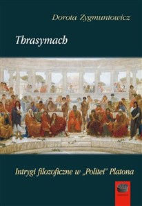 Thrasymach Intrygi filozoficzne w,,Politei'' Platona polish books in canada