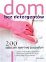 Dom bez detergentów 200 sztuczek sprytnej gospodyni Polish bookstore