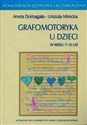 Grafomotoryka u dzieci w wieku 7-13 lat - Aneta Domagała, Urszula Mirecka