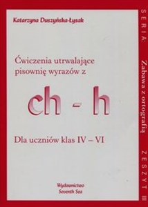 Zabawa z ortografią Ćwiczenia utrwalające pisownię wyrazów z ch-h Zeszyt III Dla uczniów klas IV-VI books in polish