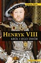 Henryk VIII Król i jego dwór - Alison Weir