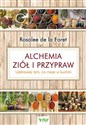 Alchemia ziół i przypraw Uzdrawiaj tym, co masz w kuchni polish books in canada