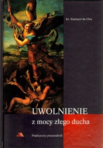 Uwolnienie z mocy złego ducha Praktyczny przewodnik buy polish books in Usa