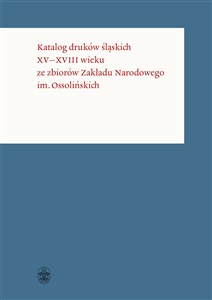Katalog druków śląskich XV-XVIII wieku ze zbiorów Zakładu Narodowego im. Ossolińskich chicago polish bookstore