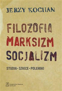 Filozofia, marksizm, socjalizm Studia, szkice, polemiki 