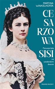 Cesarzowa Pierwsze lata Sisi na wiedeńskim dworze Polish Books Canada