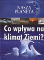 Nasza planeta Co wpływa na klimat Ziemi?  chicago polish bookstore