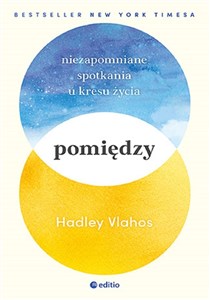 Pomiędzy Niezapomniane spotkania u kresu życia chicago polish bookstore