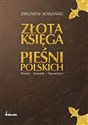 Złota księga pieśni polskich Pieśni Gawędy Opowieści - Zbigniew Adrjański