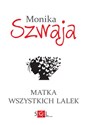 Matka wszystkich lalek - Monika Szwaja