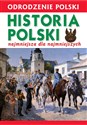 Odrodzenie Polski Historia Polski najmniejsza dla najmniejszych 1918-2018  