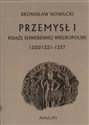 Przemysł I Książę suwerennej Wielkopolski 1220/21 – 1257 - Bronisław Nowacki