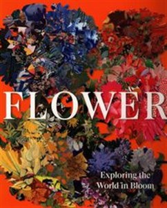 Flower Exploring the World in Bloom books in polish