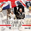 [Audiobook] Elżbieta i Filip Najsłynniejsza królewska para współczesnego świata - Iwona Kienzler