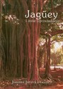 Jaguey i inne opowiadania - Joanna Jarecka-Gomez